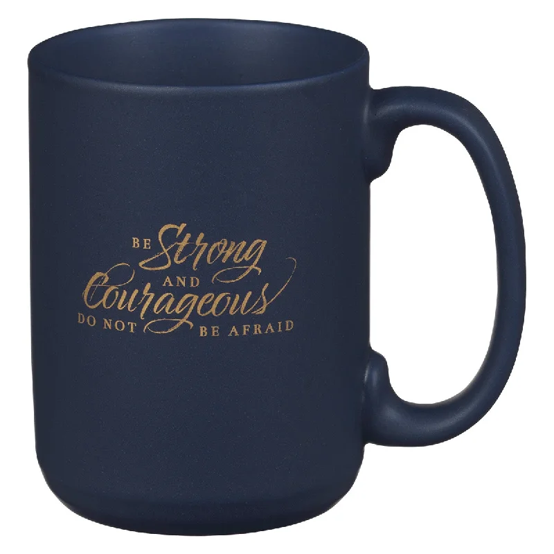 matte coffee mug -Be Strong And Courageous Do Not Be Afraid Navy Blue Ceramic Mug - Joshua 1:9