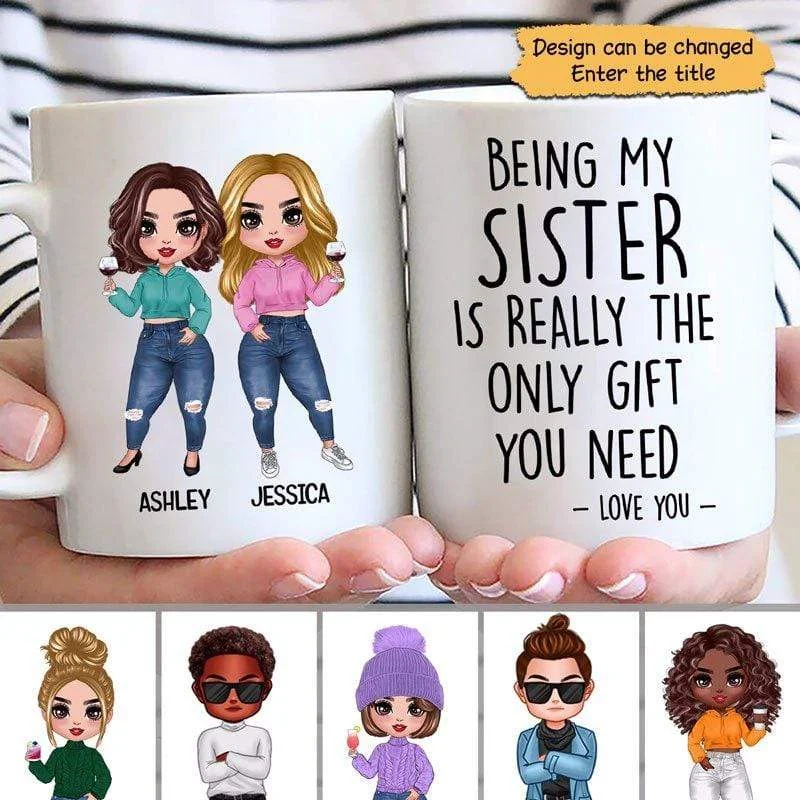 latte mug -Being My Sister Bestie Brother Is The Only Gift You Need Personalized Mug