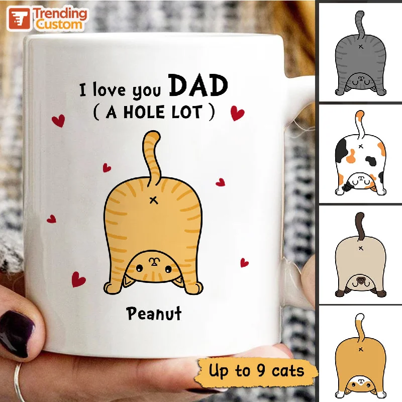 camping tea mug -Cat Dad Love You A W-hole Lot Personalized Mug