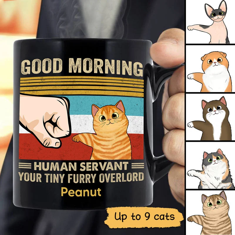 motivational coffee mug -Good Morning Happy Cat Dad Human Servant Fluffy Cat Punch Hand Personalized Black Mug