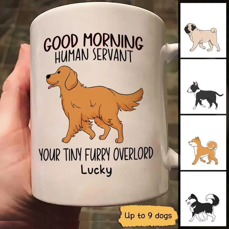 funny coffee cup for work -Good Morning Human Servant Walking Dog Personalized Mug