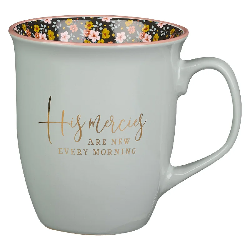 coffee mug for teenagers -His Mercies Are New Every Morning Grey With Flower Interior Ceramic Mug