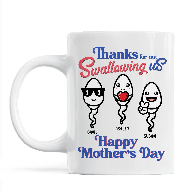 unique tea mug -Thanks For Not Swallowing Us Funny Mother‘s Day Gift Personalized Mug